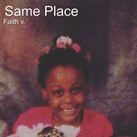 Faith V. - Same Place