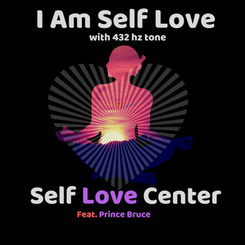 Self Love Center - I am Self Love (feat. Prince Bruce)