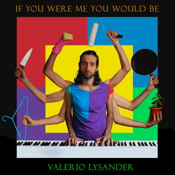 Valerio Lysander - If You Were Me You Would Be