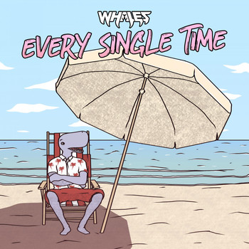 Whales - Every Single Time