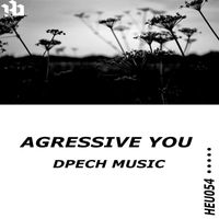Dpech Music - Agressive you
