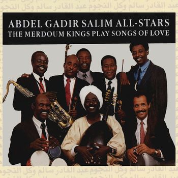 Abdel Gadir Salim All-Stars - The Merdoum Kings Play Songs of Love