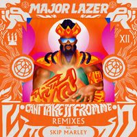 Major Lazer - Can't Take It From Me (feat. Skip Marley) (Remixes)