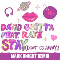 David Guetta - Stay (Don't Go Away) [feat. Raye] (Mark Knight Remix)