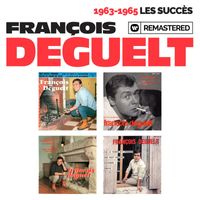 François Deguelt - 1963-1965 : Les succès (Remasterisé en 2019)