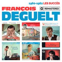 François Deguelt - 1960-1962 : Les succès (Remasterisé en 2019)