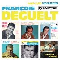 François Deguelt - 1958-1960 : Les succès (Remasterisé en 2019)