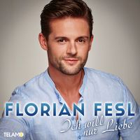 Florian Fesl - Ich will nur Liebe
