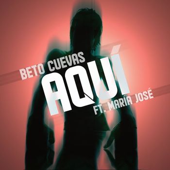 Beto Cuevas - Aquí (feat. María José)