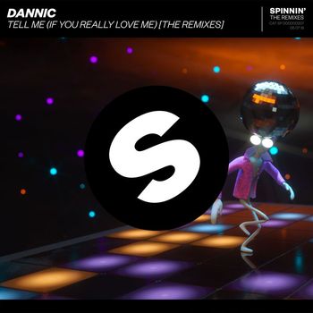 Dannic - Tell Me (If You Really Love Me) (The Remixes)