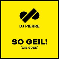 DJ Pierre - So Geil! (Die 90er)