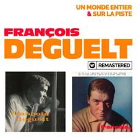 François Deguelt - Un monde entier / Sur la piste (Remasterisé en 2019)