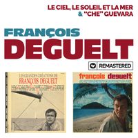 François Deguelt - Le ciel, le soleil et la mer / "Che" Guevara (Remasterisé en 2019)