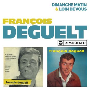 François Deguelt - Dimanche matin / Loin de vous (Remasterisé en 2019)