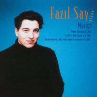 Fazil Say - Mozart: Piano Sonatas, K. 330, 331 "Alla turca" & 333 "Linz"