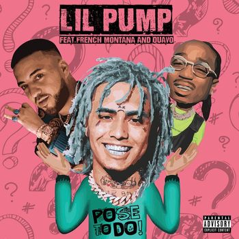 Lil Pump - Pose to Do (feat. French Montana & Quavo) (Explicit)