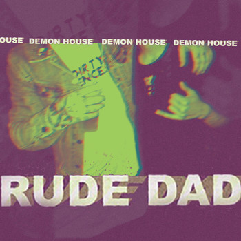 RUDE DAD - DEMON HOUSE (Explicit)