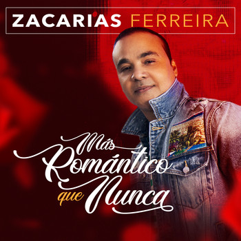 Zacarias Ferreira - Más Romántico Que Nunca