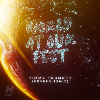 Timmy Trumpet - World at Our Feet (Deorro Remix)