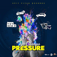 Iya Champs - Pressure (Pon Yuh Head)