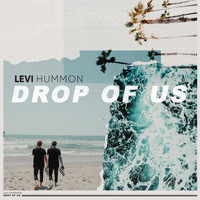 Levi Hummon - Drop of Us