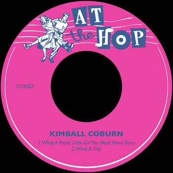 Kimball Coburn - What a Pretty Little Girl You Must Have Been / What a Day