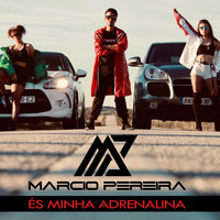 Márcio Pereira - És Minha Adrenalina