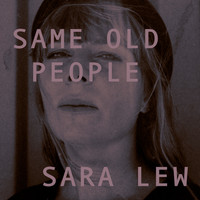 Sara Lew - Same Old People