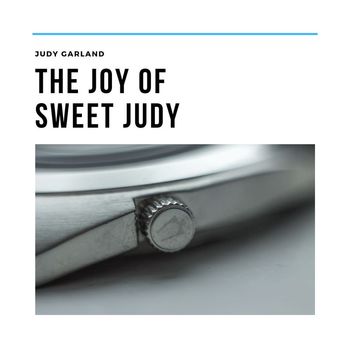 Judy Garland - The Joy of Sweet Judy
