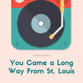 Anita O'Day - You Came a Long Way From St. Louis