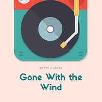 Betty Carter - Gone With the Wind