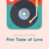 Ben E. King & The Drifters - First Taste of Love
