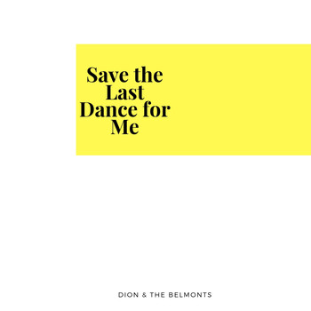 Dion & The Belmonts - Save the Last Dance for Me