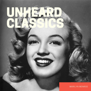 Marilyn Monroe - Unheard Classics