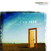 New Life Worship, Integrity's Hosanna! Music & Ross Parsley - I Am Free