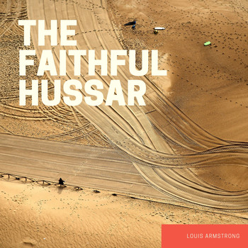 Louis Armstrong - The Faithful Hussar