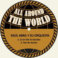 Raúl Abril y Su Orquesta - Si un Día Te Decides / Pan de Azúcar