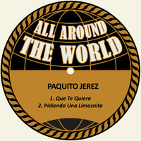 Paquito Jerez - Que Te Quiera / Pidiendo una Limosnita