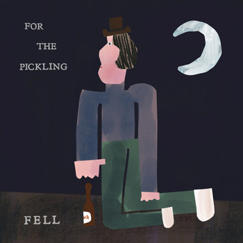 Fell - For the Pickling