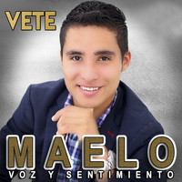 Maelo - Vete (Voz y Sentimiento)