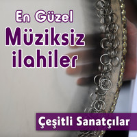 Çeşitli Sanatçılar - En Güzel Müziksiz İlahiler