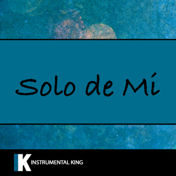 Instrumental King - Solo De Mi (In the Style of Bad Bunny) [Karaoke Version]