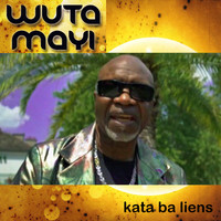 Wuta Mayi - Kata Ba Liens