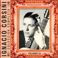 Ignacio Corsini - Colección Completa, Vol. 34 (Remasterizado)