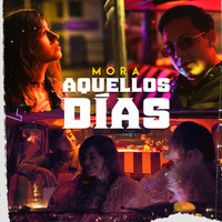 MORA - Aquellos Días (Explicit)