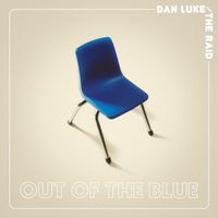 Dan Luke and the Raid - Out of the Blue (Explicit)