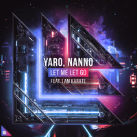 YARO and NANNO featuring I Am Karate - Let Me Let Go