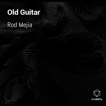 Rod Mejia - Old Guitar