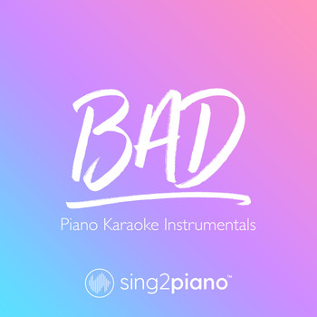 Sing2Piano - Bad (Piano Karaoke Instrumentals)