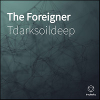 Tdarksoildeep - The Foreigner